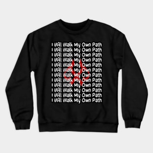 I Will Walk My Own Path - Chalkboard Collection Crewneck Sweatshirt